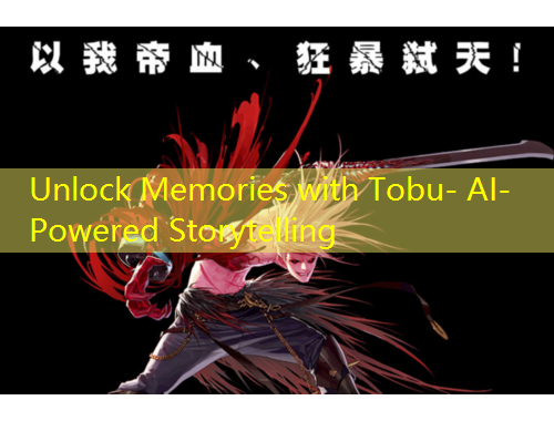 Unlock Memories with Tobu- AI-Powered Storytelling