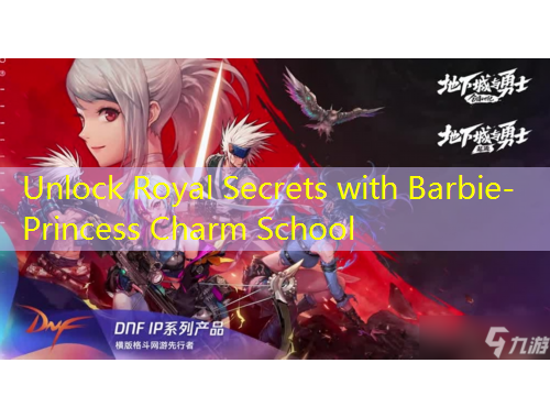 Unlock Royal Secrets with Barbie- Princess Charm School