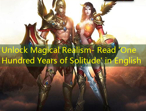 Unlock Magical Realism- Read 'One Hundred Years of Solitude' in English